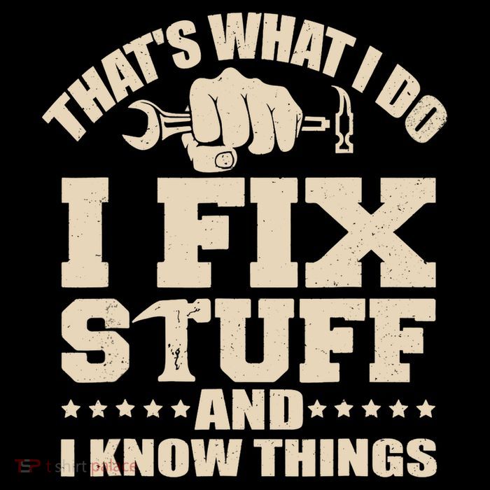 That's What I Do I Fix Stuff And I Know Things Funny Saying Hoodie
