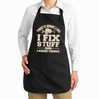 That's What I Do I Fix Stuff And I Know Things Funny Saying Apron