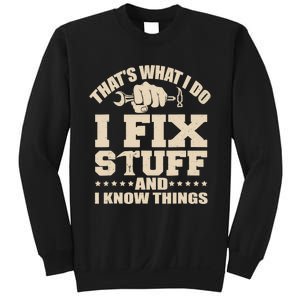 That's What I Do I Fix Stuff And I Know Things Funny Saying Sweatshirt