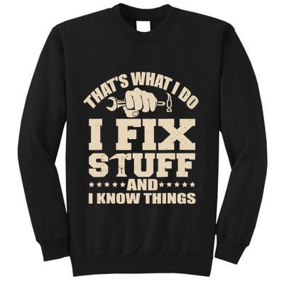 That's What I Do I Fix Stuff And I Know Things Funny Saying Sweatshirt