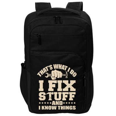 That's What I Do I Fix Stuff And I Know Things Funny Saying Impact Tech Backpack