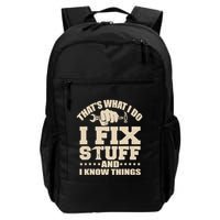 That's What I Do I Fix Stuff And I Know Things Funny Saying Backpack