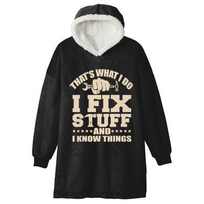That's What I Do I Fix Stuff And I Know Things Funny Saying Hooded Wearable Blanket