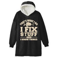 That's What I Do I Fix Stuff And I Know Things Funny Saying Hooded Wearable Blanket