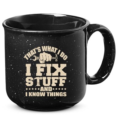 That's What I Do I Fix Stuff And I Know Things Funny Saying 15oz Campfire Ceramic Mug