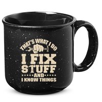 That's What I Do I Fix Stuff And I Know Things Funny Saying 15oz Campfire Ceramic Mug