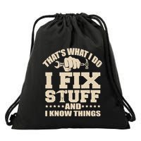 That's What I Do I Fix Stuff And I Know Things Funny Saying Drawstring Bag