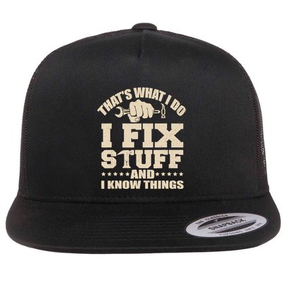 That's What I Do I Fix Stuff And I Know Things Funny Saying Flatbill Hat