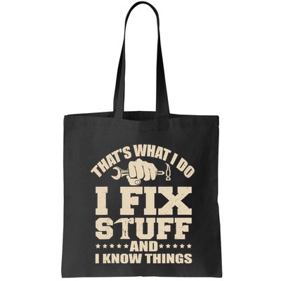 That's What I Do I Fix Stuff And I Know Things Funny Saying Bag