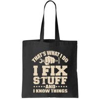 That's What I Do I Fix Stuff And I Know Things Funny Saying Bag