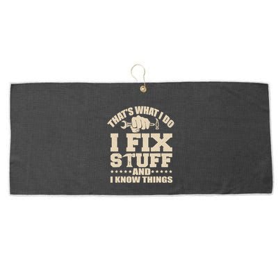That's What I Do I Fix Stuff And I Know Things Funny Saying Large Microfiber Waffle Golf Towel