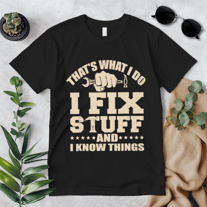 That's What I Do I Fix Stuff And I Know Things Funny Saying Premium T-Shirt