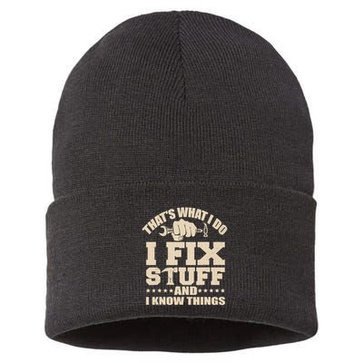That's What I Do I Fix Stuff And I Know Things Funny Saying Sustainable Knit Beanie