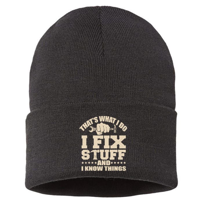 That's What I Do I Fix Stuff And I Know Things Funny Saying Sustainable Knit Beanie