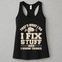 That's What I Do I Fix Stuff And I Know Things Funny Saying Womens Tank Top