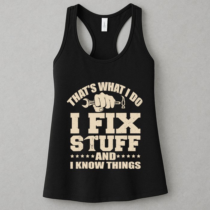 That's What I Do I Fix Stuff And I Know Things Funny Saying Womens Tank Top