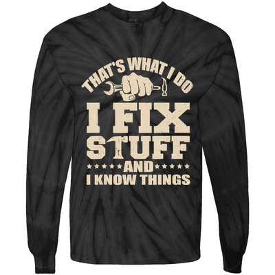 That's What I Do I Fix Stuff And I Know Things Funny Saying Tie-Dye Long Sleeve Shirt
