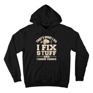 That's What I Do I Fix Stuff And I Know Things Funny Saying Tall Hoodie