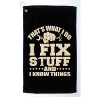 That's What I Do I Fix Stuff And I Know Things Funny Saying Golf Towel