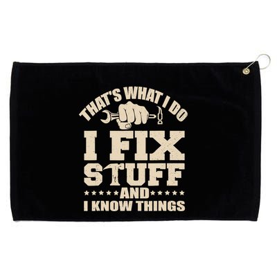 That's What I Do I Fix Stuff And I Know Things Funny Saying Grommeted Golf Towel