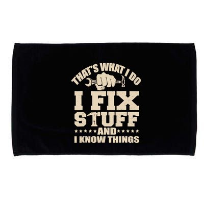 That's What I Do I Fix Stuff And I Know Things Funny Saying Microfiber Hand Towel