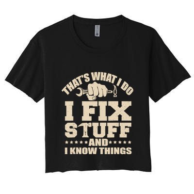 That's What I Do I Fix Stuff And I Know Things Funny Saying Crop Top