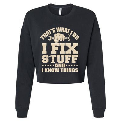 That's What I Do I Fix Stuff And I Know Things Funny Saying Cropped Pullover Crew