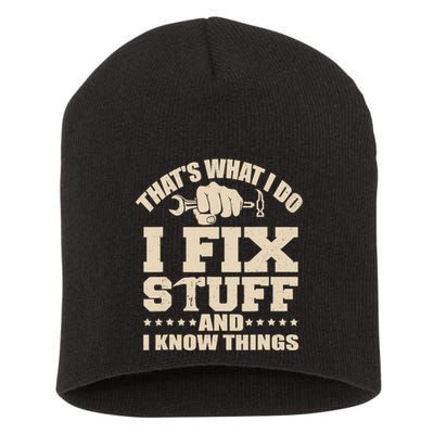That's What I Do I Fix Stuff And I Know Things Funny Saying Short Acrylic Beanie