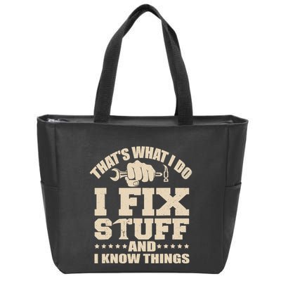 That's What I Do I Fix Stuff And I Know Things Funny Saying Zip Tote Bag