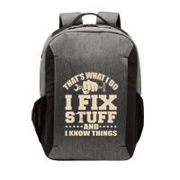 That's What I Do I Fix Stuff And I Know Things Funny Saying Vector Backpack