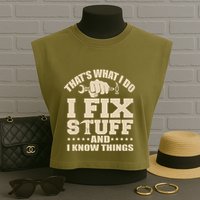 That's What I Do I Fix Stuff And I Know Things Funny Saying Garment-Dyed Women's Muscle Tee