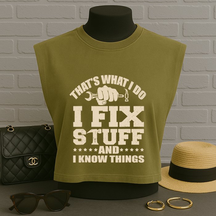 That's What I Do I Fix Stuff And I Know Things Funny Saying Garment-Dyed Women's Muscle Tee