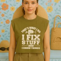 That's What I Do I Fix Stuff And I Know Things Funny Saying Garment-Dyed Women's Muscle Tee