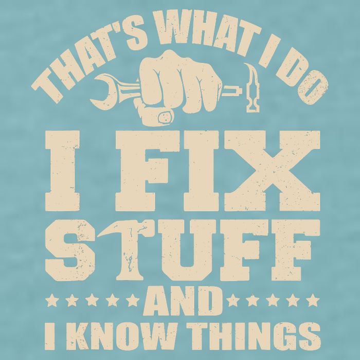 That's What I Do I Fix Stuff And I Know Things Funny Saying Sueded Cloud Jersey T-Shirt