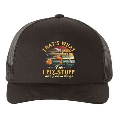 That's What I Do I Fix Stuff And I Know Things Funny Saying Yupoong Adult 5-Panel Trucker Hat