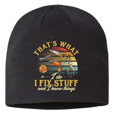 That's What I Do I Fix Stuff And I Know Things Funny Saying Sustainable Beanie