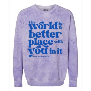 The World Is A Better Place With You In It World Down Syndrome Day Awareness Colorblast Crewneck Sweatshirt