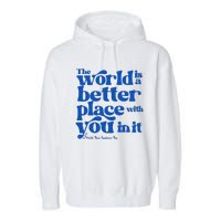 The World Is A Better Place With You In It World Down Syndrome Day Awareness Garment-Dyed Fleece Hoodie