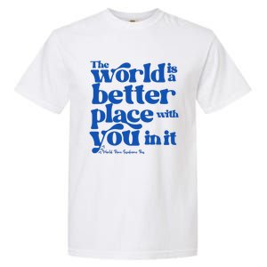 The World Is A Better Place With You In It World Down Syndrome Day Awareness Garment-Dyed Heavyweight T-Shirt