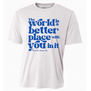 The World Is A Better Place With You In It World Down Syndrome Day Awareness Cooling Performance Crew T-Shirt