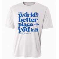 The World Is A Better Place With You In It World Down Syndrome Day Awareness Cooling Performance Crew T-Shirt