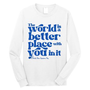 The World Is A Better Place With You In It World Down Syndrome Day Awareness Long Sleeve Shirt