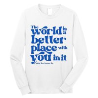 The World Is A Better Place With You In It World Down Syndrome Day Awareness Long Sleeve Shirt