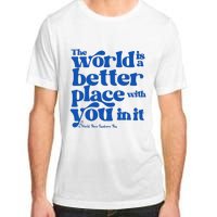 The World Is A Better Place With You In It World Down Syndrome Day Awareness Adult ChromaSoft Performance T-Shirt