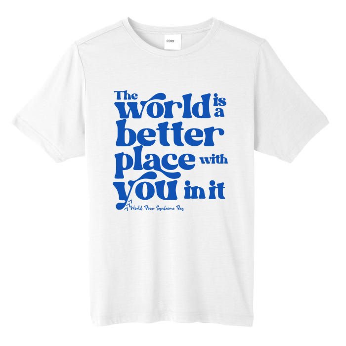 The World Is A Better Place With You In It World Down Syndrome Day Awareness Tall Fusion ChromaSoft Performance T-Shirt