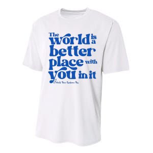 The World Is A Better Place With You In It World Down Syndrome Day Awareness Performance Sprint T-Shirt