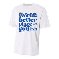 The World Is A Better Place With You In It World Down Syndrome Day Awareness Performance Sprint T-Shirt