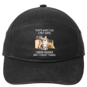 That's What I Do I Pet Cats I Read Books And I Forget Things 7-Panel Snapback Hat