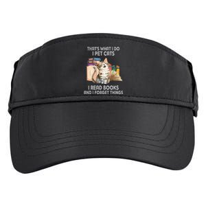 That's What I Do I Pet Cats I Read Books And I Forget Things Adult Drive Performance Visor