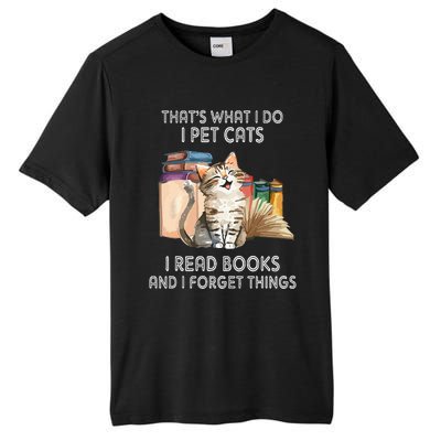 That's What I Do I Pet Cats I Read Books And I Forget Things Tall Fusion ChromaSoft Performance T-Shirt